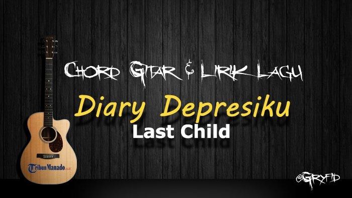 Chord-Gitar-Lagu-Diary-Depresiku-Last-Child.jpg