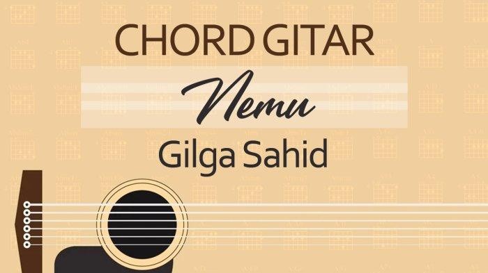 Chord lagu nemu - Gilga Sahid