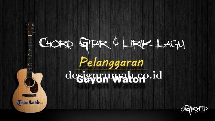 Chord Lagu Pelanggaran - Guyon Waton