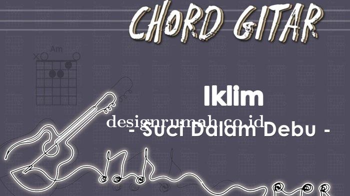 Chord-Gitar-Lagu-Suci-Dalam-Debu-Iklim.jpg