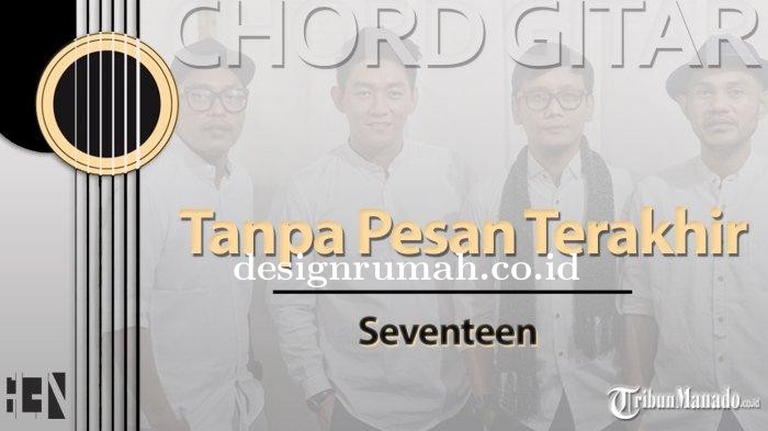 Chord Gitar Lagu Tanpa Pesan Terakhir - Seventeen