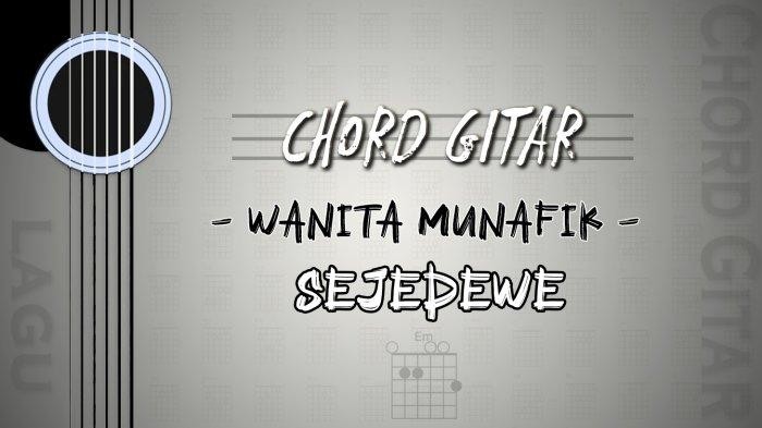 Chord Gitar Lagu Wanita Munafik - Sejedewe