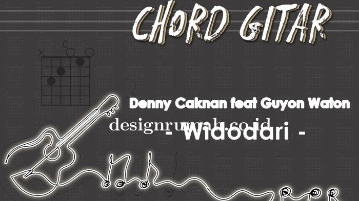 Chord Gitar Lagu Widodari - Denny Caknan feat Guyon Waton.