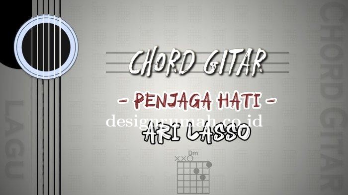 Chord Gitar Lagu Penjaga Hati - Ari Lasso 