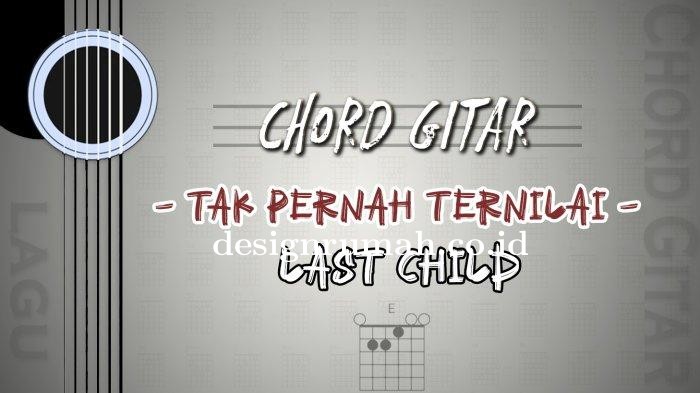 Chord-Tak-Pernah-Ternilai-Last-Child.jpg